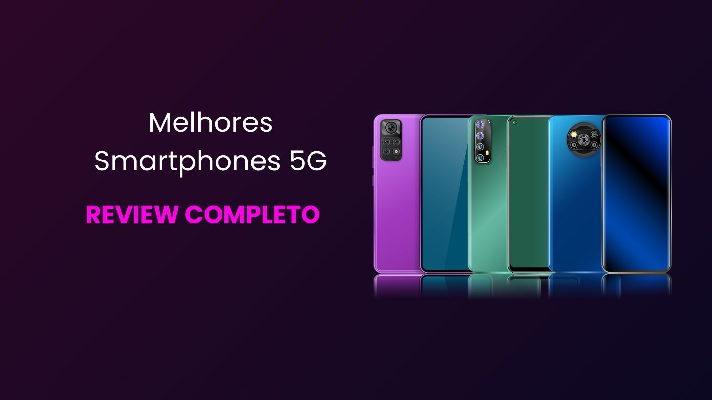 Comparação dos melhores smartphones 5G com Android, destacando funcionalidades e desempenho.